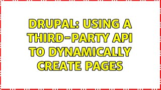 Drupal: Using a Third-Party API to dynamically create pages