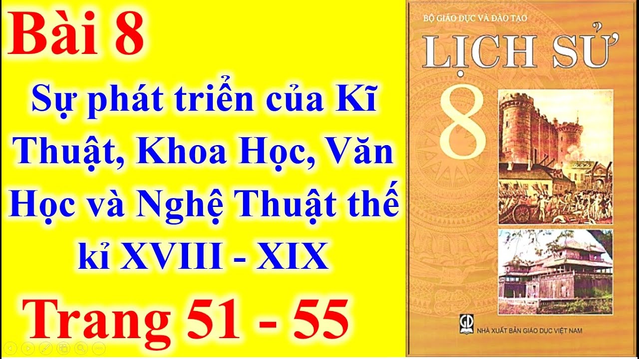 Lịch Sử Lớp 8 Bài 8 - Sự phát triển của kĩ thuật khoa... - youtube