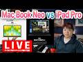 誰が買うのかMac Book Neo vs iPad Pro【LIVE配信】