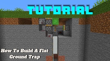How To Build A Flat Ground Trap!