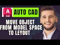 How To Move Objects From Model Space To Layout In Autocad