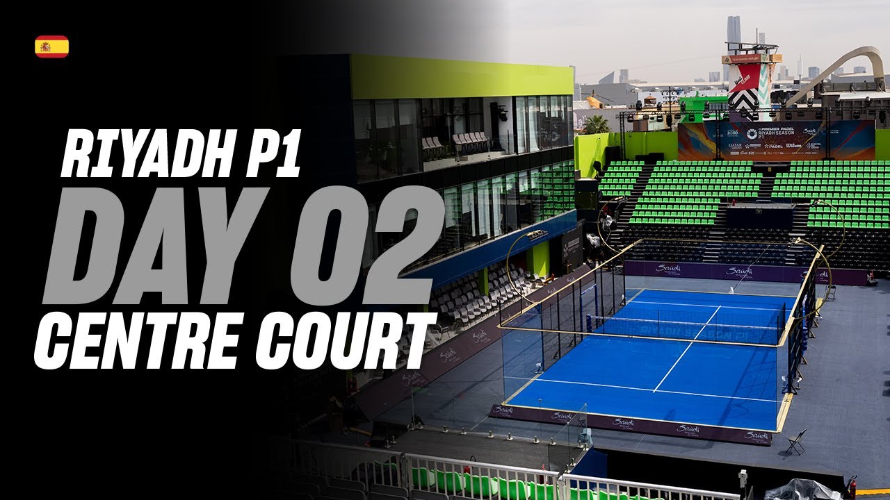 Riyadh Season Premier Padel P1 🇸🇦🎾: Center Court (🇪🇸)