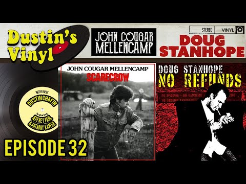 Doug Stanhope "No Refunds" and John Cougar Mellencamp "Scarecrow" - Dustin's Vinyl Episode 32