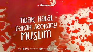 Tidak Halal Darah Seorang Muslim - Rumaysho TV
