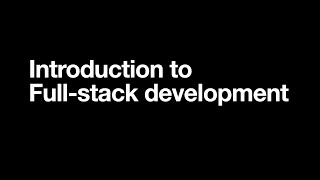 Introduction to Full-stack development