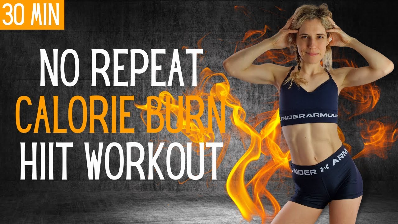 30 MINUTE NO REPEAT CALORIE BURNING HIIT WORKOUT - FAT BURNING HOME ...