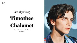 What Makes Timothee Chalamet Attractive? | Analyzing People Ep. 6