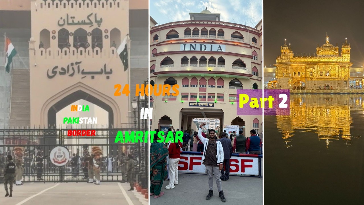 24 Hours in Amritsar Part 2 | Attari-Wagah Border Ceremony + Golden Temple Night View