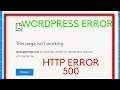 HTTP ERROR 500 Wordpress Website is currently unable to handle this request solved
