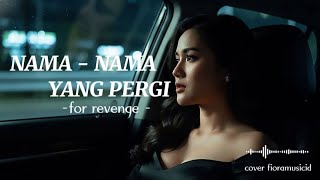 Download Lagu NAMA NAMA YANG PERGI -FOR REVENGE -Cover By Fioramusic Id #fioramusicid #forrevenge #norevenge MP3