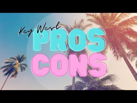 PROS & CONS OF LIVING IN KEY WEST FLORIDA | THINGS YOU SHOULD KNOW BEFORE MOVING TO AN ISLAND