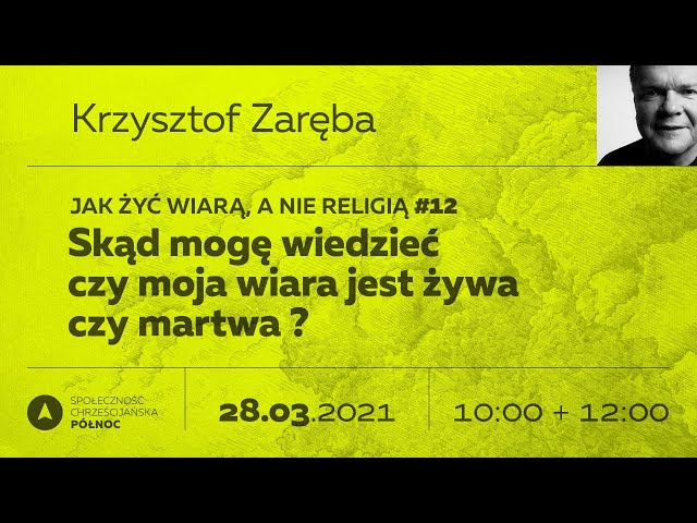 Krzysztof Zareba - Skąd mogę wiedzieć czy moja wiara jest żywa czy martwa