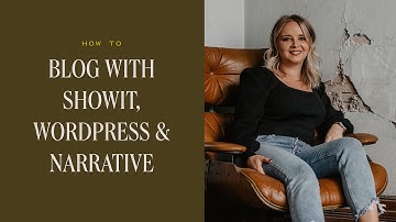 Blogging with Narrative + Showit + Wordpress