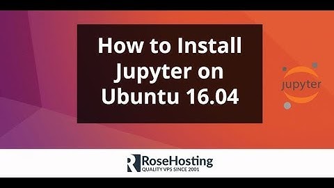 How to install Jupyter notebook on Ubuntu 16.04 & 18.04