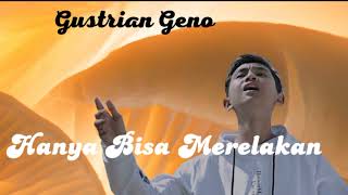 Hanya Bisa Merelakan,Gustrian Geno || Lagu Sedih