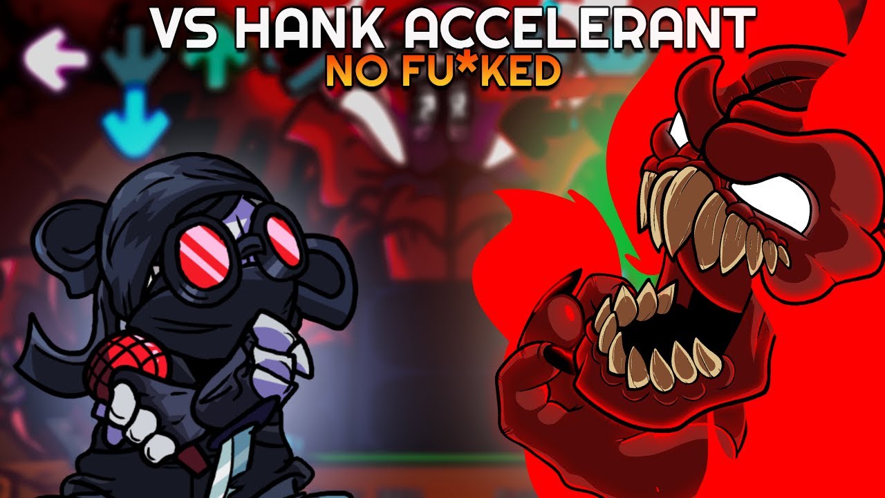 ACCELERANT HANK NO FU*KED FOI DE F*DER... FNF MOD - YouTube