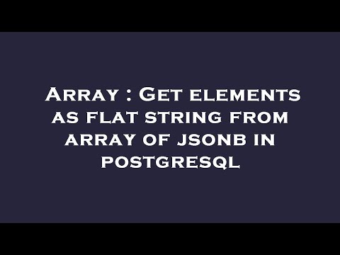Array : Get elements as flat string from array of jsonb in postgresql