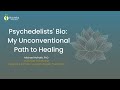 Psychedelists' Bio: My Unconventional Path to Healing