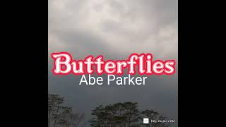 Butterflies - Abe Parker | lirik lagu terjemahan