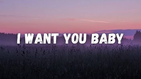 I Want You Baby Lyrics | Emotional Lo-fi Sad Love Song for Couples