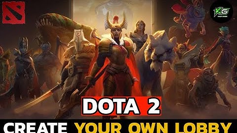 How to Create Your Own Lobby on the Dota 2 Game? Make Your Own Lobby on the Dota 2 Game 2025