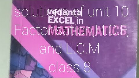 Factorisation,H.C.F and L.C.M  vedanta excel in mathematics solutions of class 8