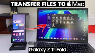 How To Transfer Photos, Videos and Files From Samsung Galaxy Z TriFold To Mac / MacBook