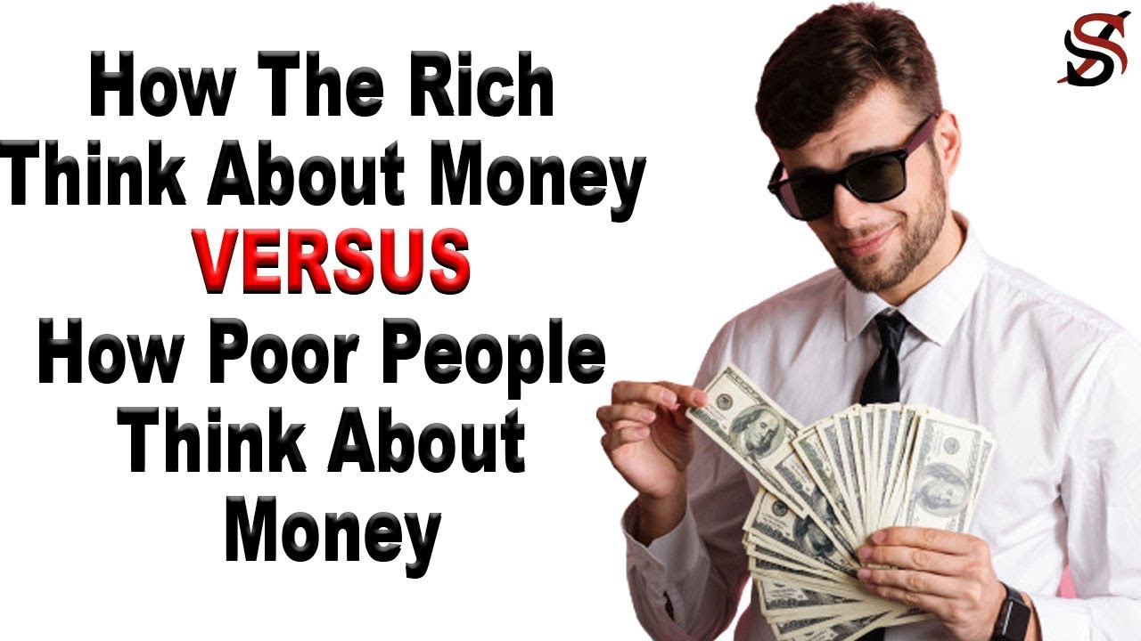 How The Rich Think About Money Vs How Poor People Think About Money How The Rich Think About Money Vs How Poor People Think About Money