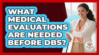 What Medical Evaluations Are Needed Before DBS