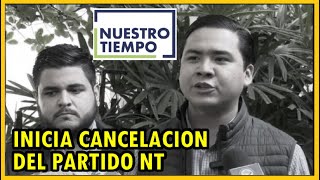 Inicia proceso de cancelación para Nuestro Tiempo: Deuda política