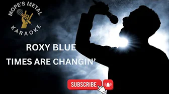 Roxy Blue - Times Are Changin' Karaoke Roxy Blue - Times Are Changin' Karaoke