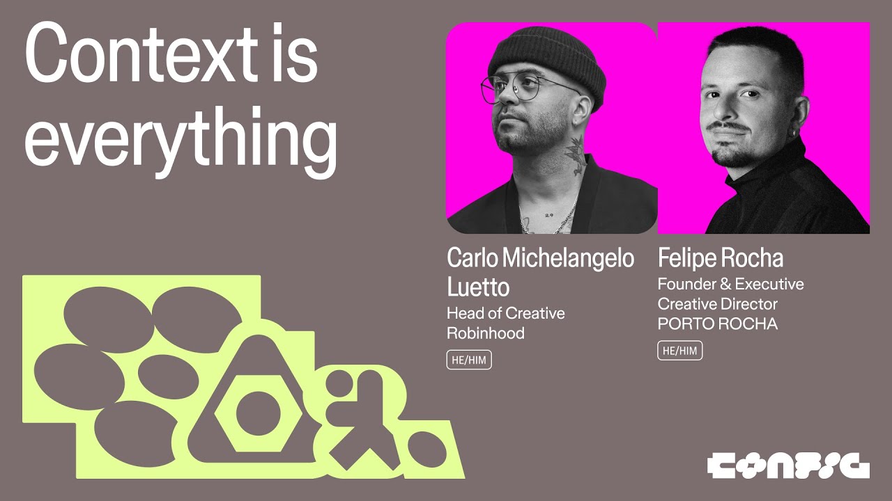 Config 2025: Context is everything with Carlo Michelangelo Luetto & Felipe Rocha