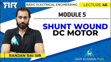 Basic Electrical Engineering | Module 5 | Shunt wound DC Motor | Lecture 46