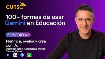 Curso Gemini en Educación | Episodio 2: Cómo planificar, evaluar y crear materiales con Gemini