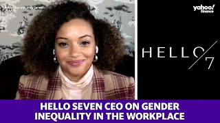 Hello Seven CEO discusses challenging gender inequality in the work place