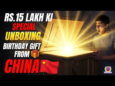 Rs.15 Lakh Ki Special Unboxing - Birthday Gift From China 😍🤑😱