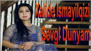 Xalide Ismayilqizi Sevgi Dunyam Yeni Azeri Mahnilar