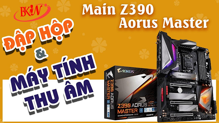 Gigabyte z390 aorus master đánh giá năm 2024