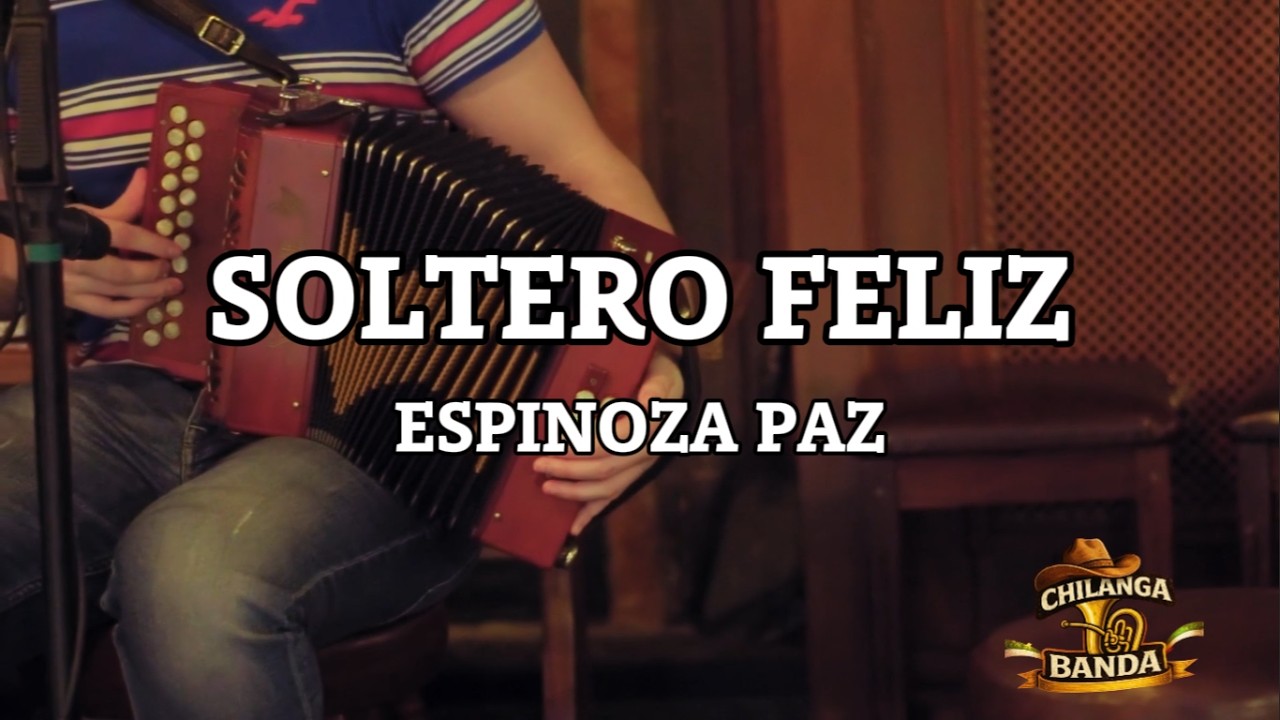 Espinoza Paz - El Soltero Feliz (Letra-Lyrics)