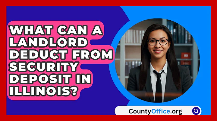 What Can A Landlord Deduct From Security Deposit In Illinois? - CountyOffice.org