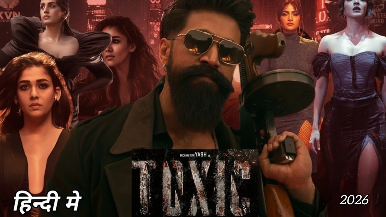 Toxic (2026) Full Movie Hindi Dubbed Released Update || Yash, Kiara advani, Nayanthara, Tara sutaria