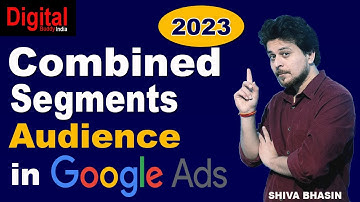 How To Create Combined Segments in Google Ads | Google Ads Course 2023@digitalbuddyindia