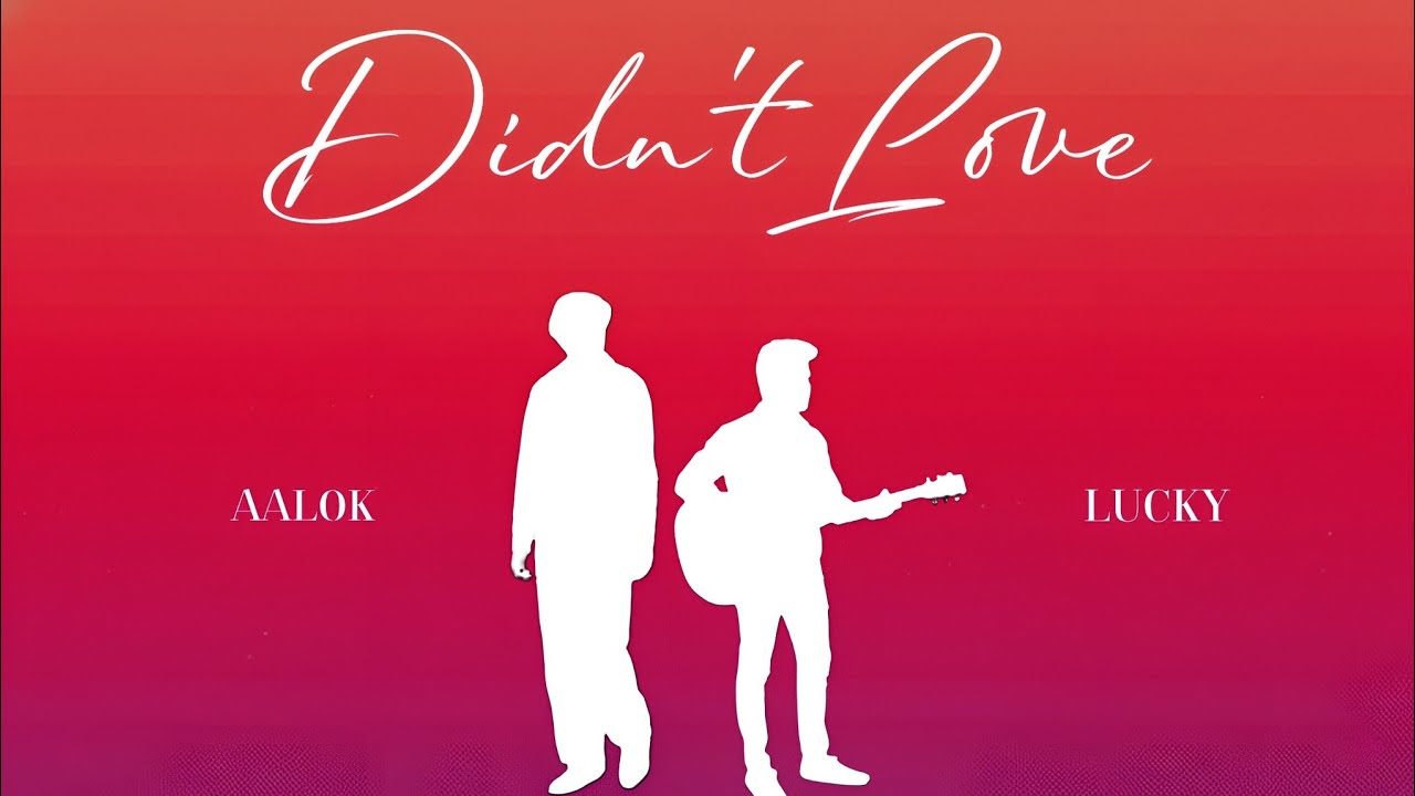 Didn't Love | OFFICIAL SONG Aalok X Lucky | PRESENTED BY AKPRODUCTIONS