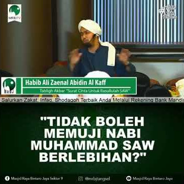 Tidak Boleh Memuji Nabi Muhammad SAW Berlebihan ?? ( Habib Ali Zaenal Abidin Al Kaff )
