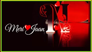 Meri Jaan.... N N...name Love Status N Letter Whatsapp Status N Romantic Status...