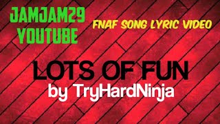 Fnaf Song Lyric Video - Lots Of Fun by TryHardNinja