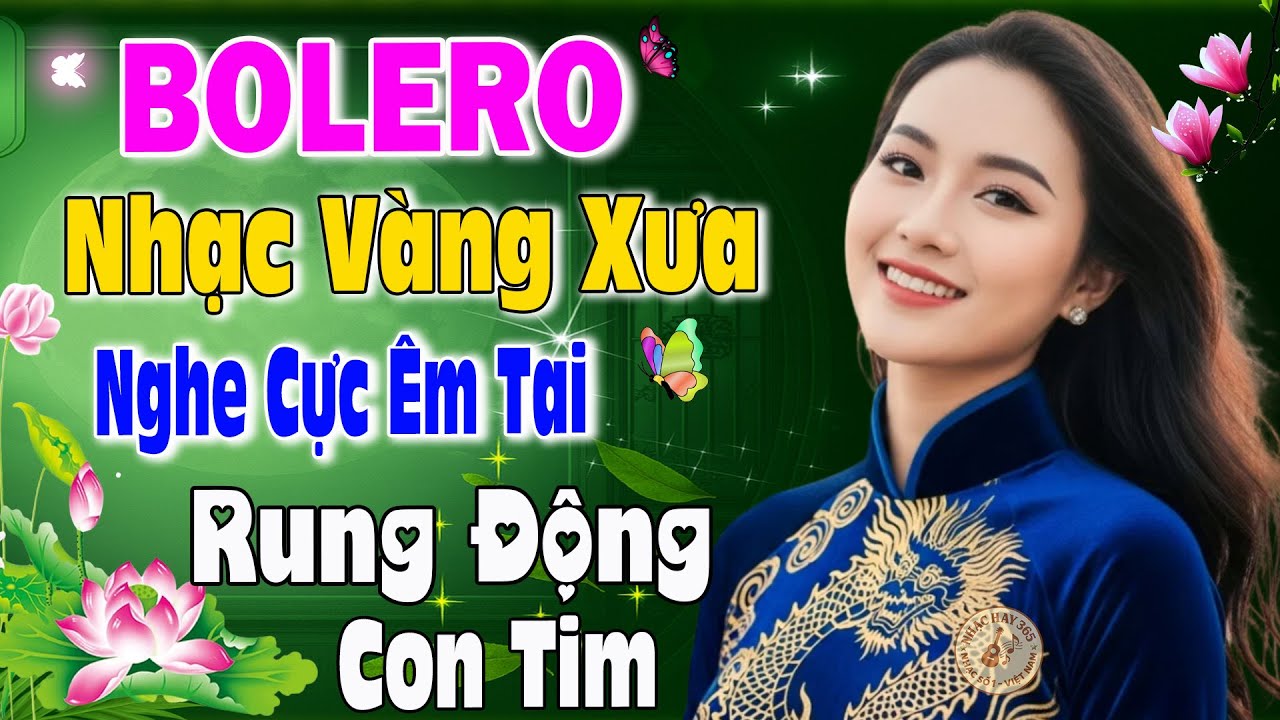 Liên Khúc Bolero Trữ Tình 2025 Nghe Cực Êm Tai – Nhạc Vàng Tuyển Chọn Rung Động Con Tim