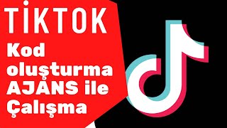 Tiktokta Kod Oluşturarak Ajans İle Çalışmak