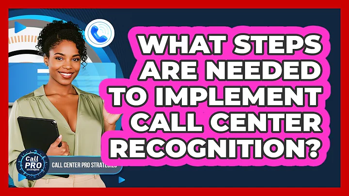What Steps Are Needed To Implement Call Center Recognition?