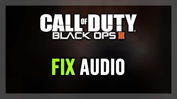 How to FIX Call of Duty: Black Ops 3 No Audio/Sound Not Working